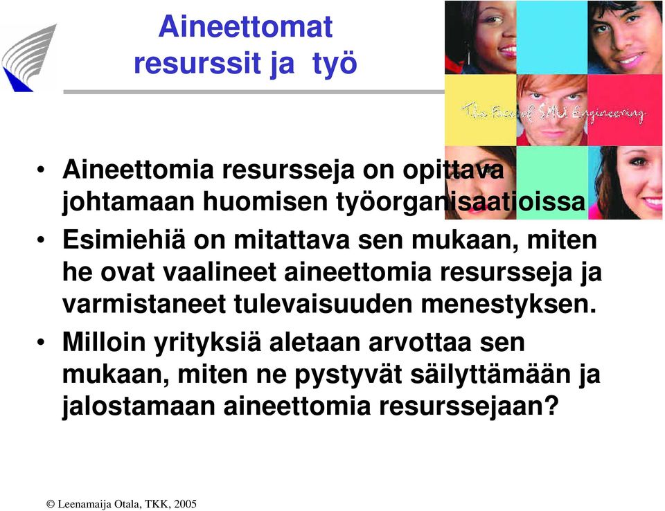 aineettomia resursseja ja varmistaneet tulevaisuuden menestyksen.