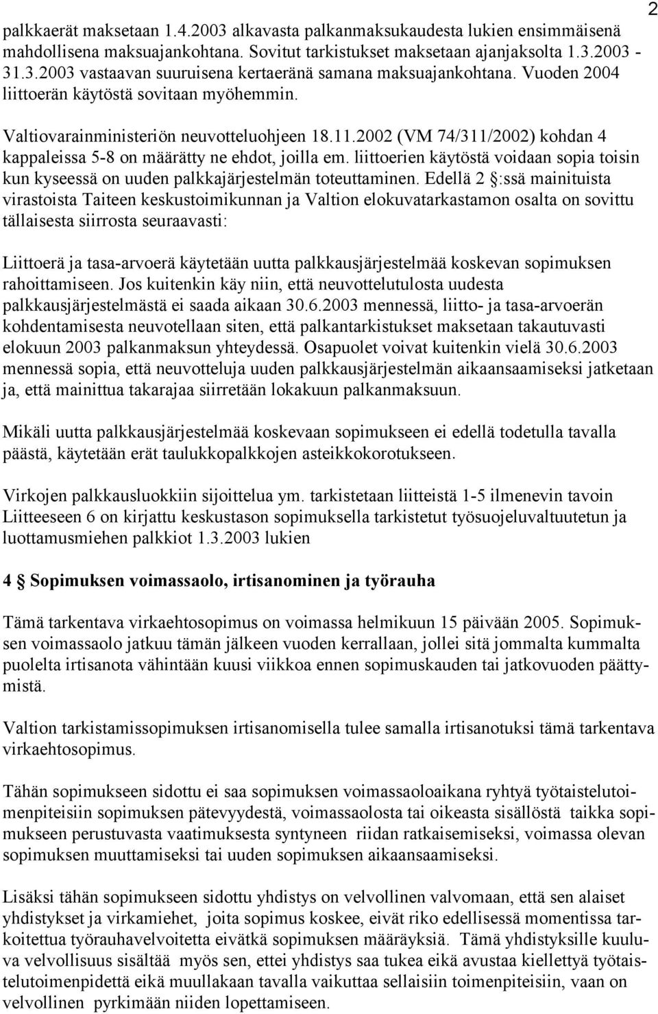 liittoerien käytöstä voidaan sopia toisin kun kyseessä on uuden palkkajärjestelmän toteuttaminen.