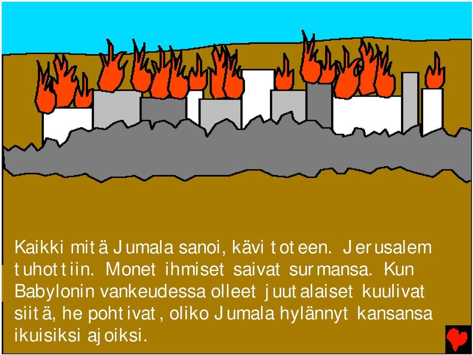 Kun Babylonin vankeudessa olleet juutalaiset kuulivat