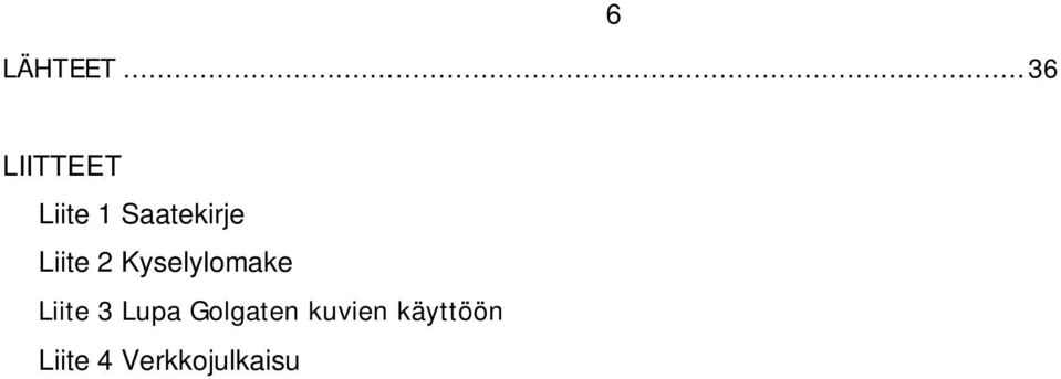 Saatekirje Liite 2 Kyselylomake