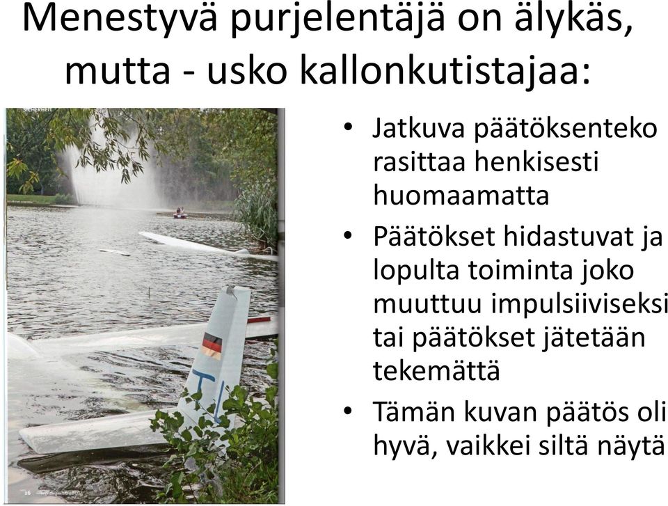 hidastuvat ja lopulta toiminta joko muuttuu impulsiiviseksi tai