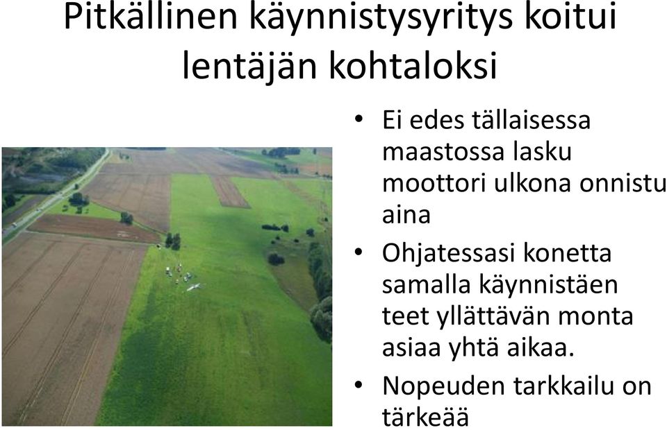 onnistu aina Ohjatessasi konetta samalla käynnistäen teet