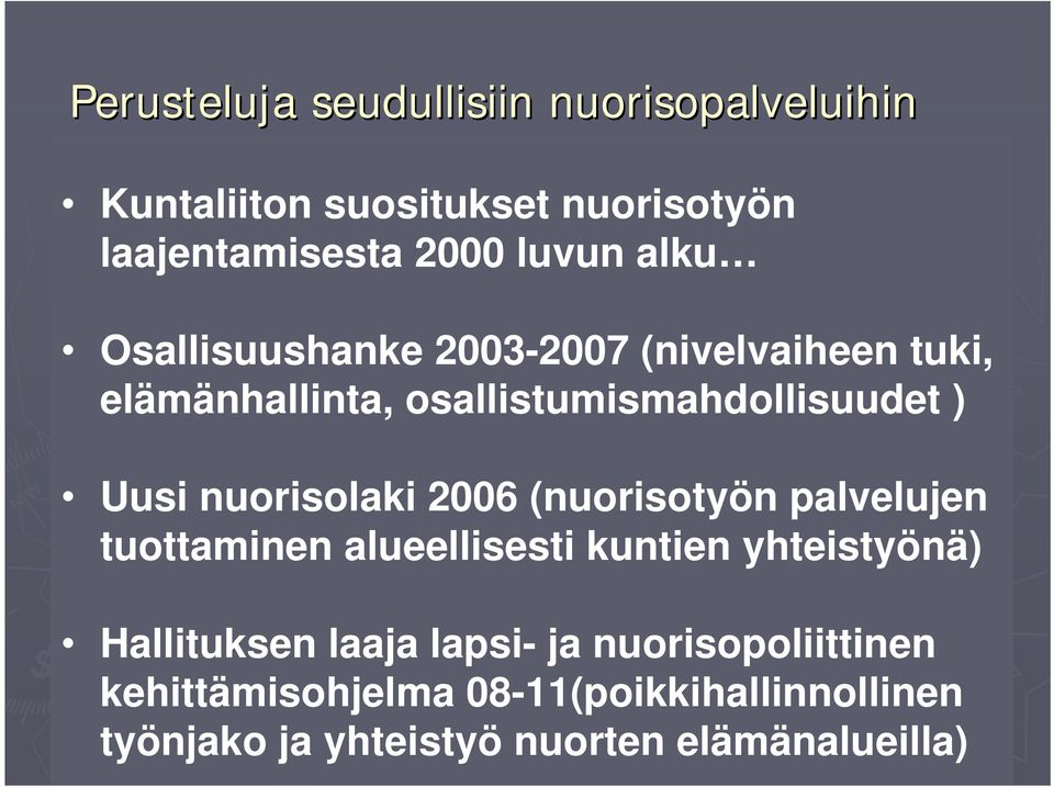 nuorisolaki 2006 (nuorisotyön palvelujen tuottaminen alueellisesti kuntien yhteistyönä) Hallituksen laaja