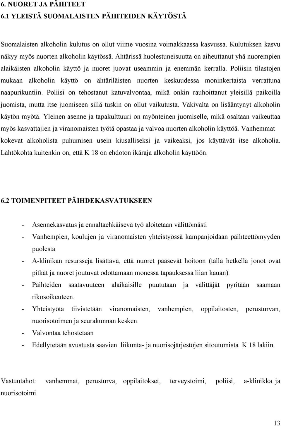 Poliisin tilastojen mukaan alkoholin käyttö on ähtäriläisten nuorten keskuudessa moninkertaista verrattuna naapurikuntiin.