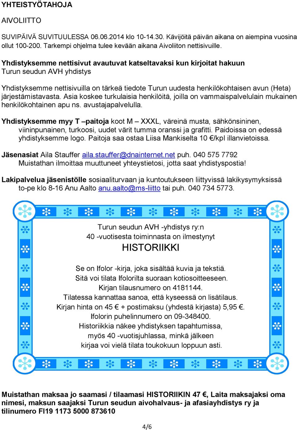 järjestämistavasta. Asia koskee turkulaisia henkilöitä, joilla on vammaispalvelulain mukainen henkilökohtainen apu ns. avustajapalvelulla.