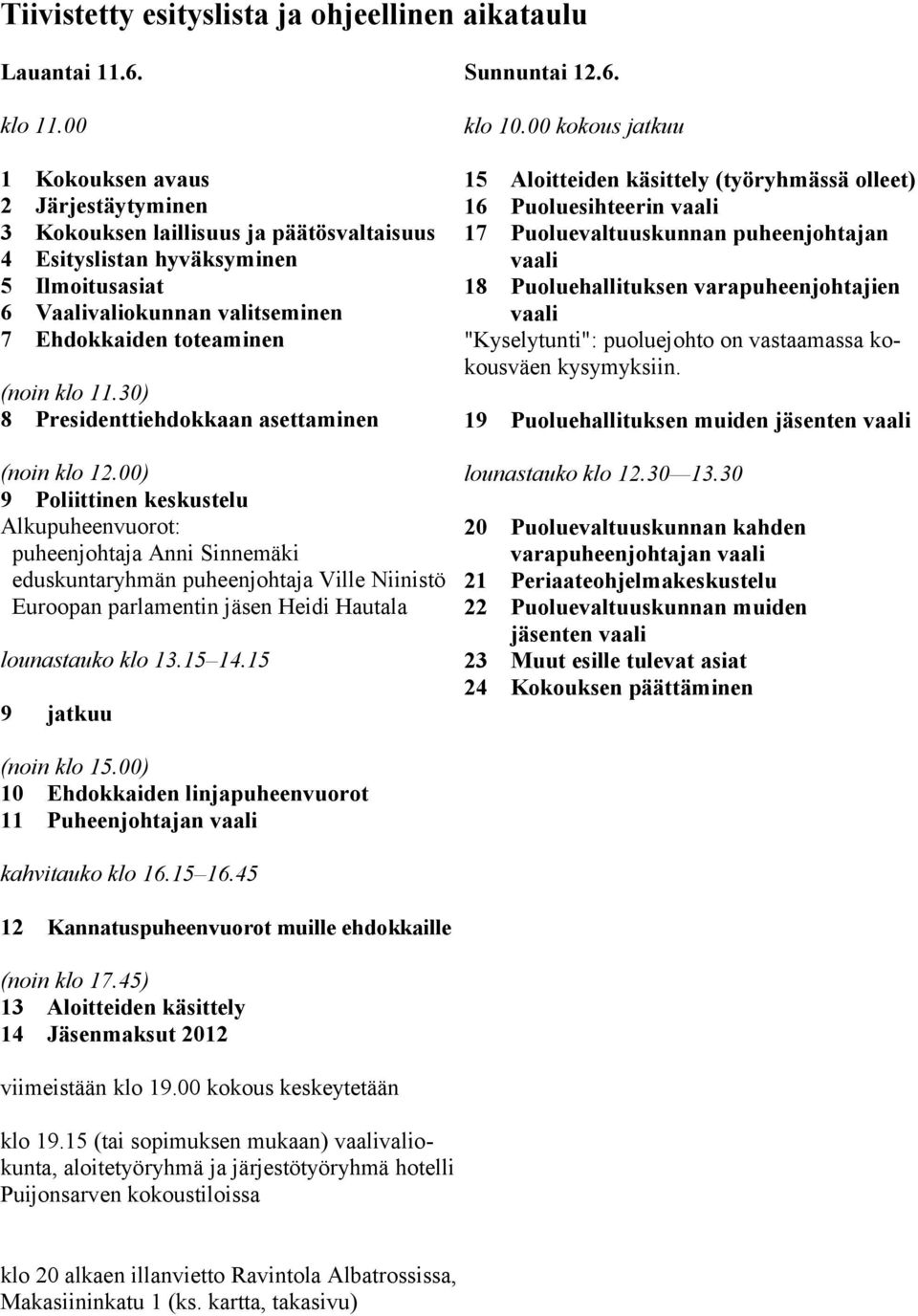 30) 8 Presidenttiehdokkaan asettaminen (noin klo 12.