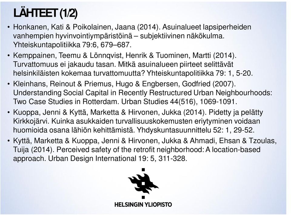 Yhteiskuntapolitiikka 79: 1, 5-20. Kleinhans, Reinout & Priemus, Hugo & Engbersen, Godfried (2007).
