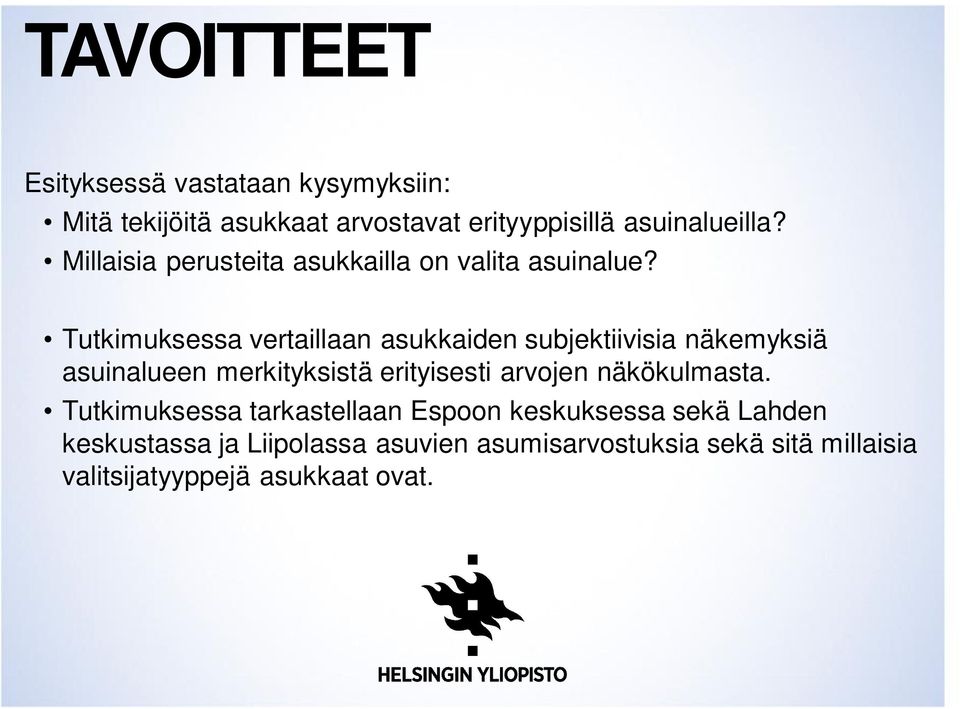 Tutkimuksessa vertaillaan asukkaiden subjektiivisia näkemyksiä asuinalueen merkityksistä erityisesti arvojen