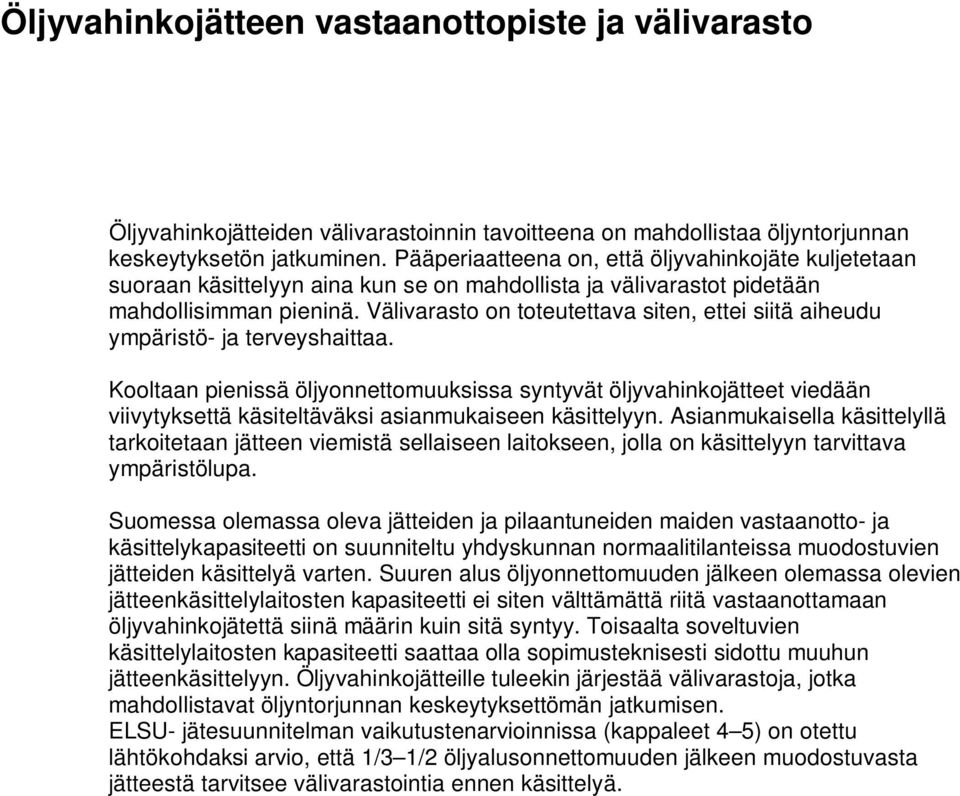 Välivarasto on toteutettava siten, ettei siitä aiheudu ympäristö- ja terveyshaittaa.