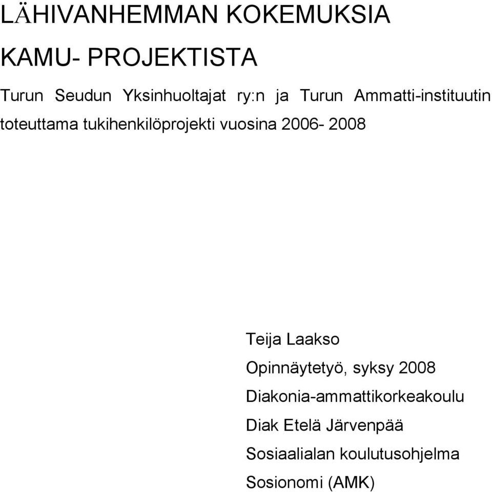 vuosina 2006-2008 Teija Laakso Opinnäytetyö, syksy 2008