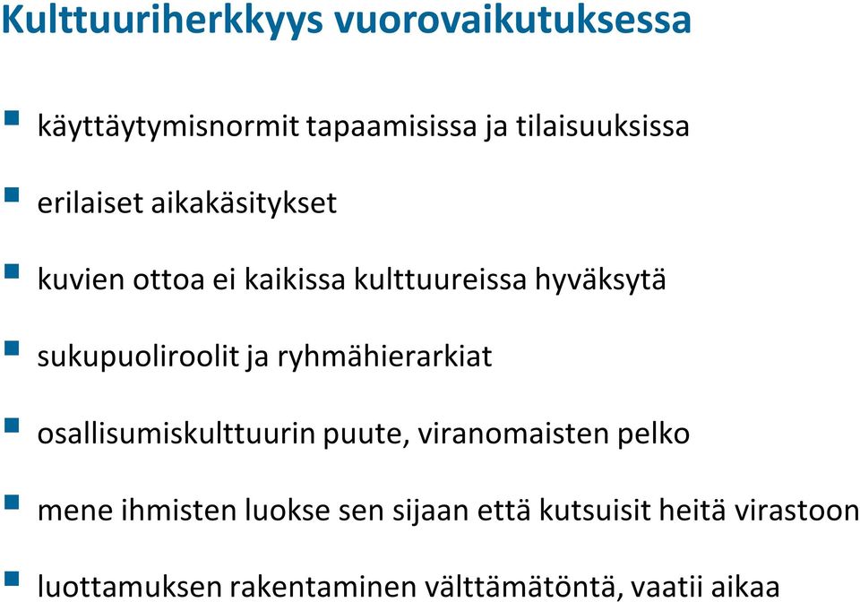 ja ryhmähierarkiat osallisumiskulttuurin puute, viranomaisten pelko mene ihmisten luokse