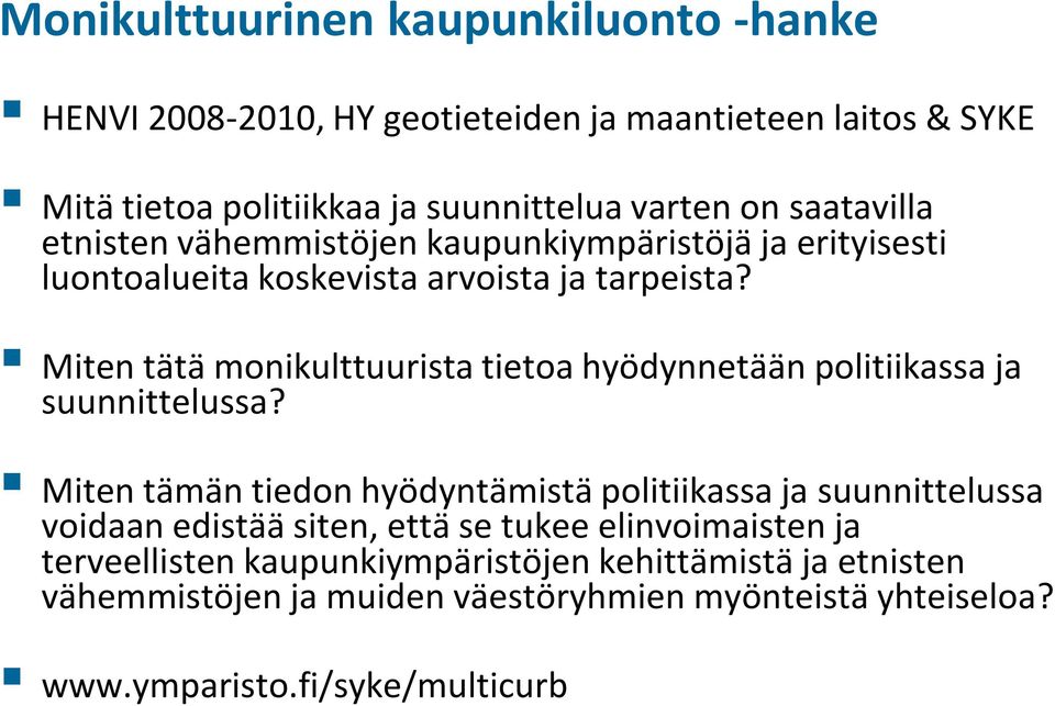 Miten tätä monikulttuurista tietoa hyödynnetään politiikassa ja suunnittelussa?