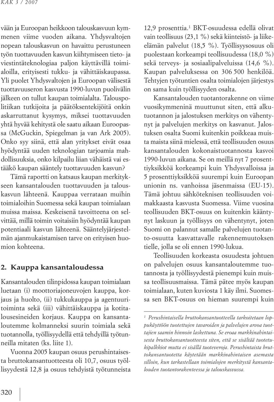 Yli puolet Yhdysvaltojen ja euroopan välisestä tuottavuuseron kasvusta 1990 luvun puolivälin jälkeen on tullut kaupan toimialalta.