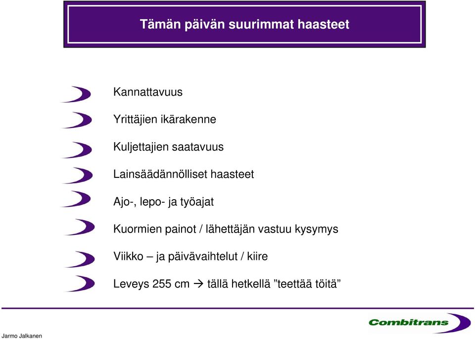 Ajo-, lepo- ja työajat Kuormien painot / lähettäjän vastuu