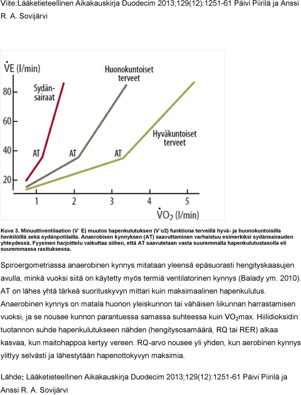 Anaerobisen kynnyksen (AT) saavuttaminen varhaistuu esimerkiksi sydänsairauden yhteydessä.