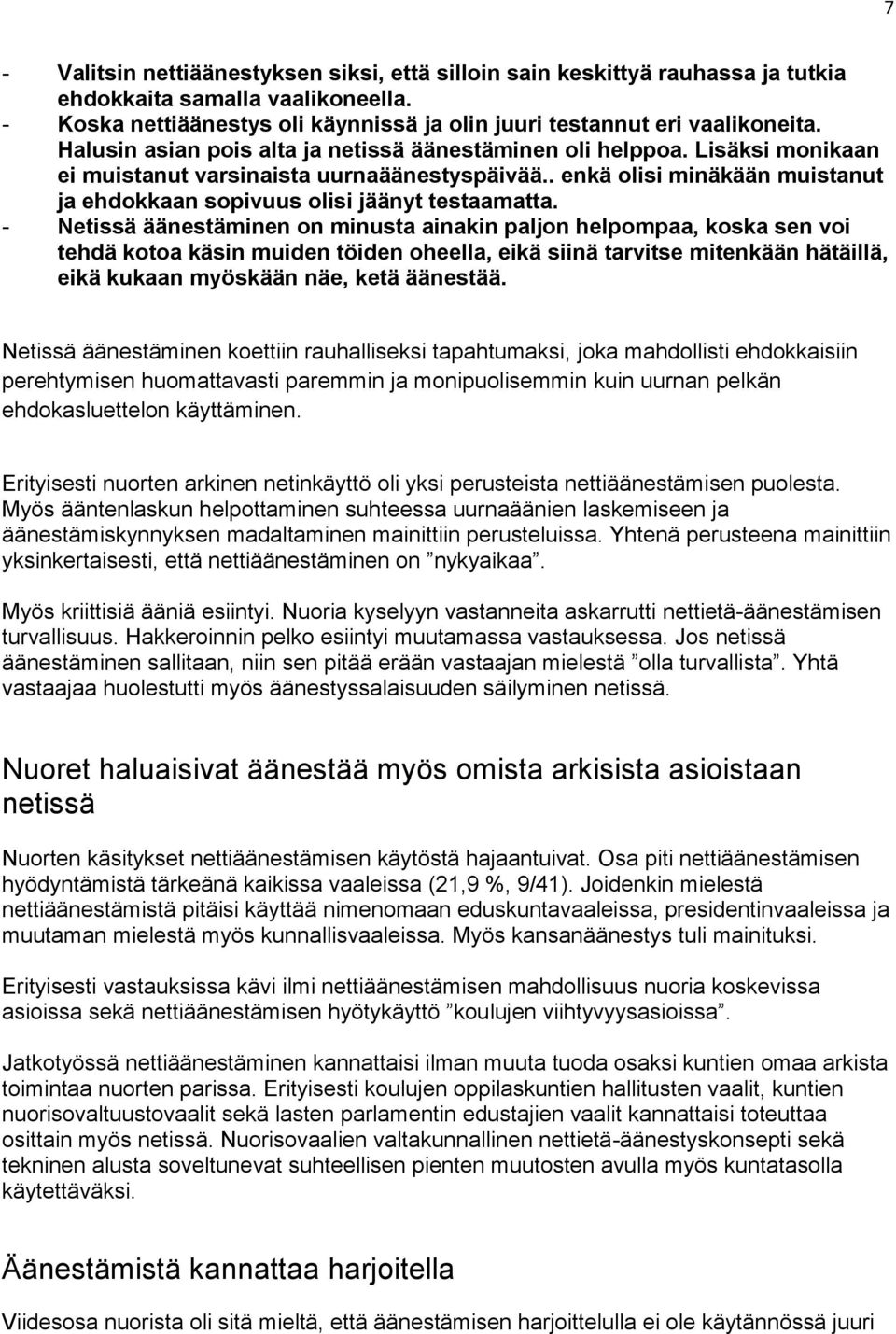 . enkä olisi minäkään muistanut ja ehdokkaan sopivuus olisi jäänyt testaamatta.