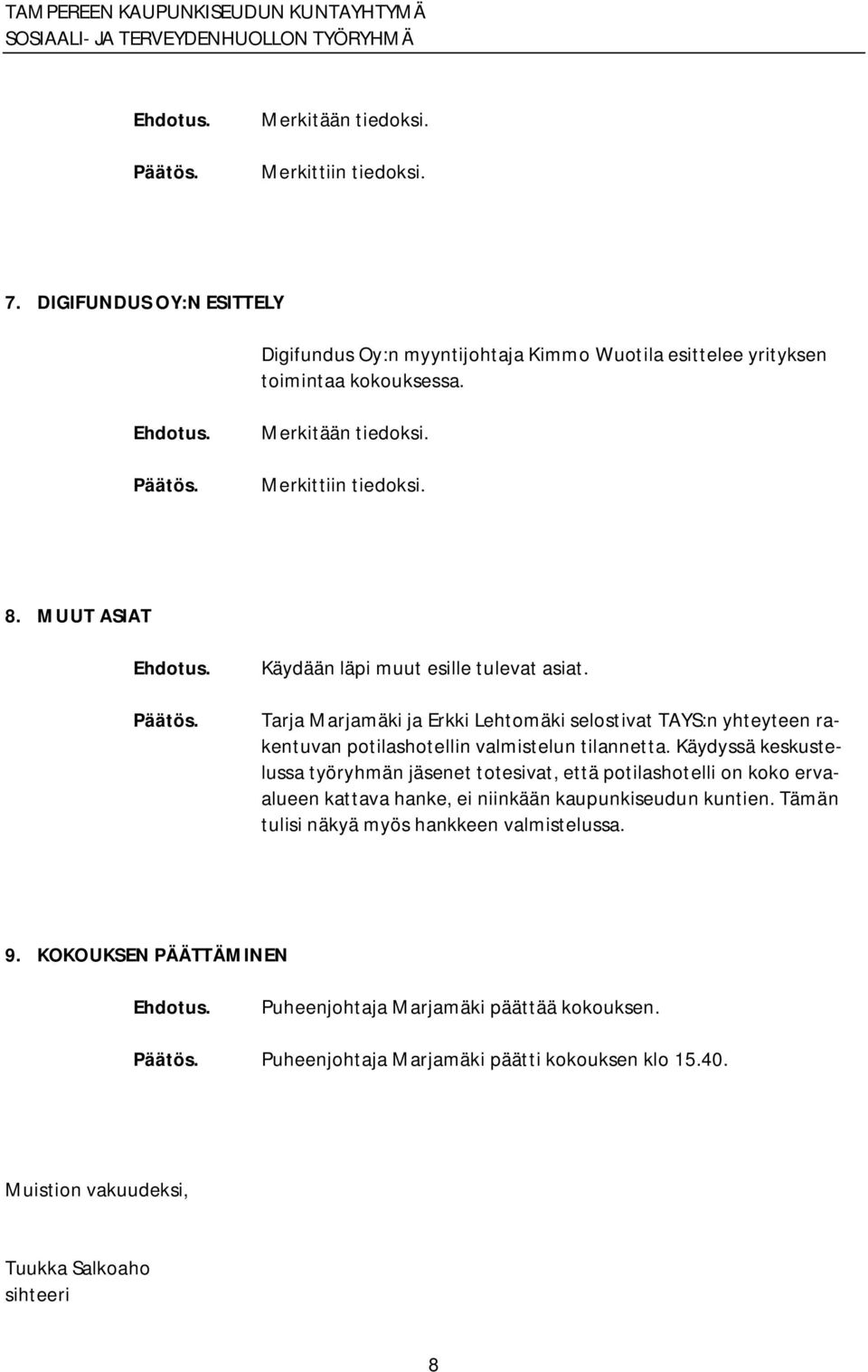 Tarja Marjamäki ja Erkki Lehtomäki selostivat TAYS:n yhteyteen rakentuvan potilashotellin valmistelun tilannetta.