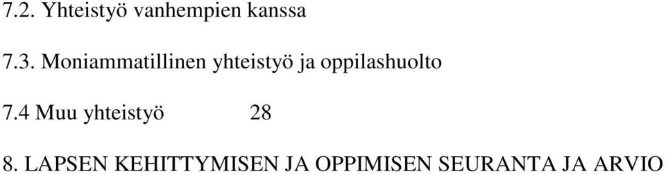 oppilashuolto 7.4 Muu yhteistyö 28 8.