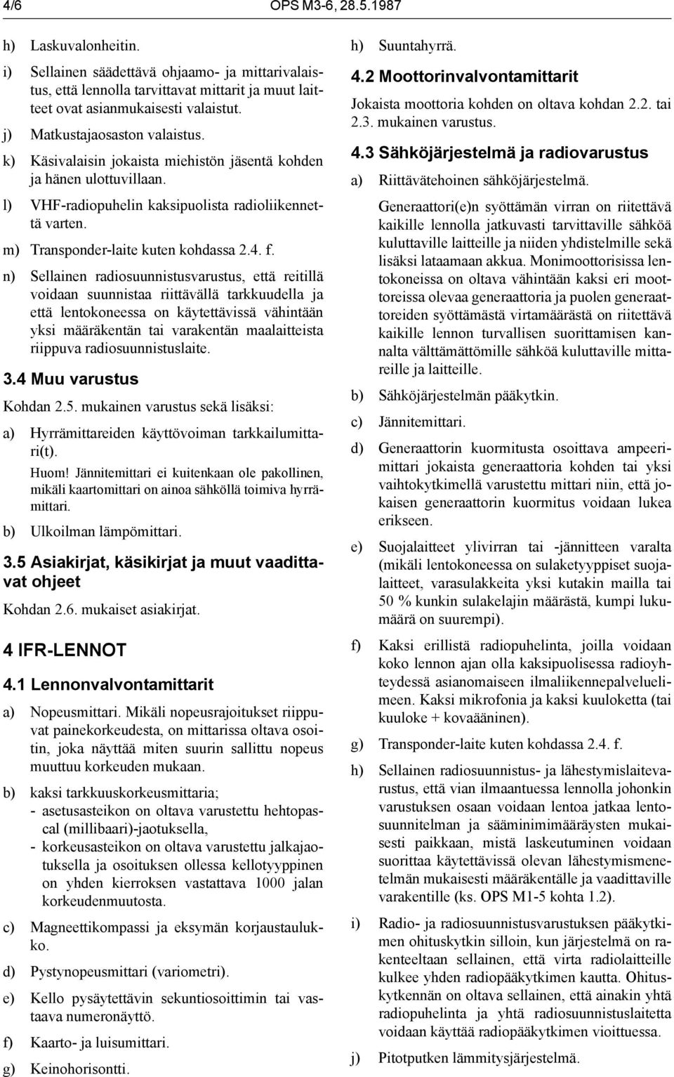 m) Transponder-laite kuten kohdassa 2.4. f.