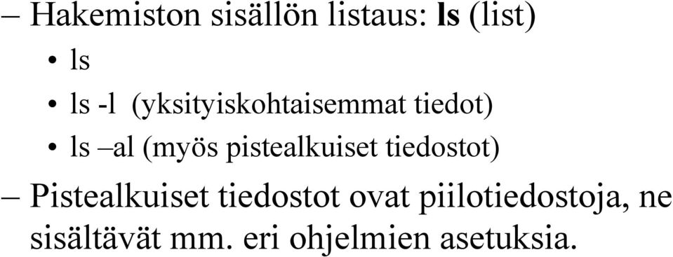 pistealkuiset tiedostot) Pistealkuiset tiedostot