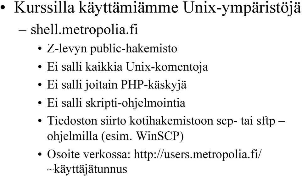 PHP-käskyjä Ei salli skripti-ohjelmointia Tiedoston siirto kotihakemistoon