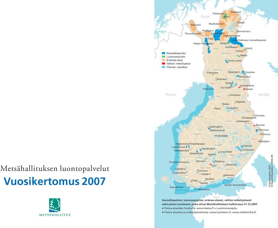 jotka olivat Metsähallituksen hallinnassa 31.12.2007. Tietoa alueiden hoidosta: www.