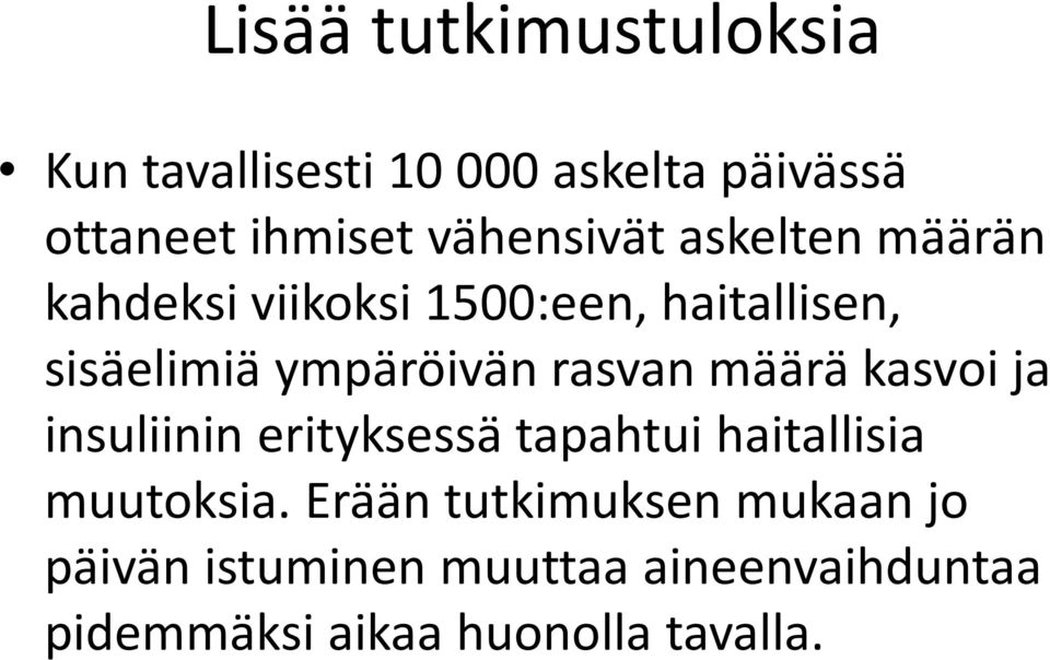 ympäröivän rasvan määrä kasvoi ja insuliinin erityksessä tapahtui haitallisia muutoksia.
