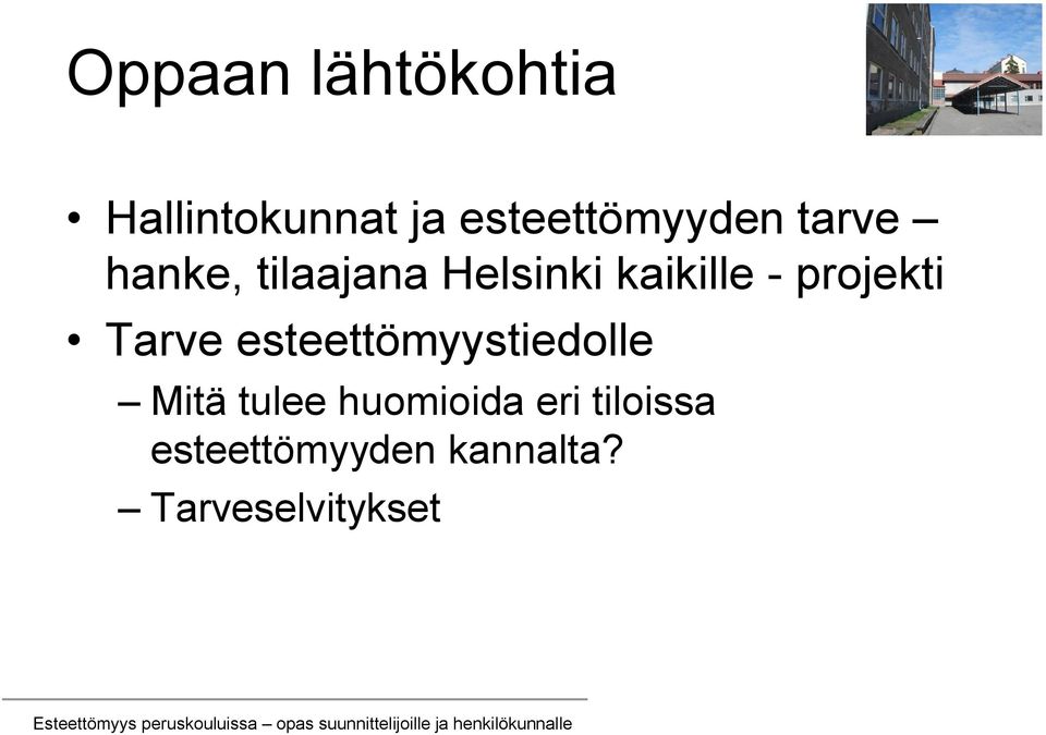 Tarve esteettömyystiedolle Mitä tulee huomioida eri