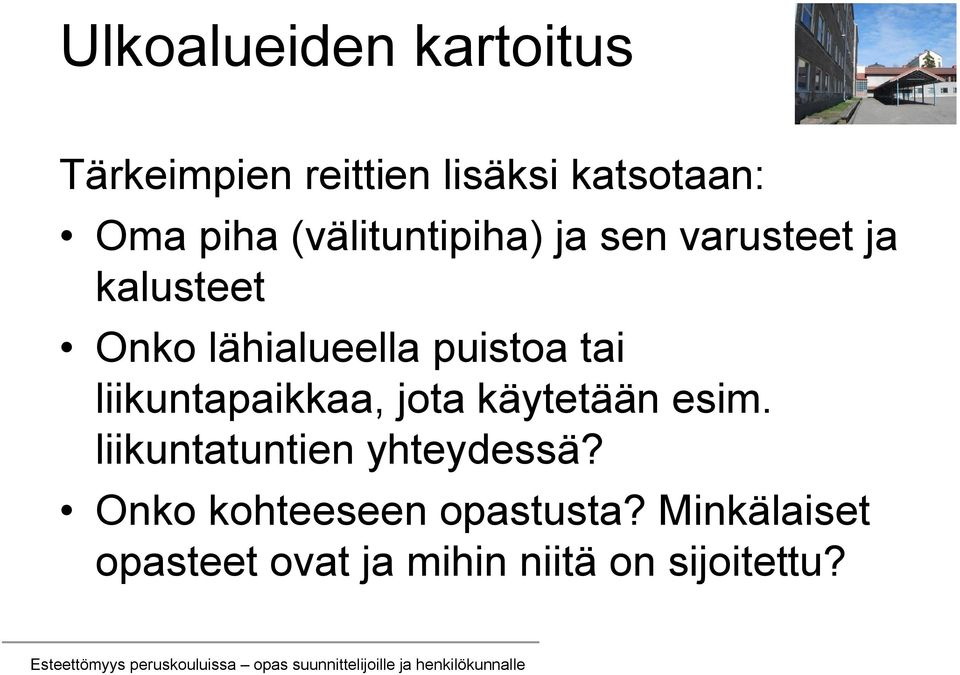 tai liikuntapaikkaa, jota käytetään esim. liikuntatuntien yhteydessä?