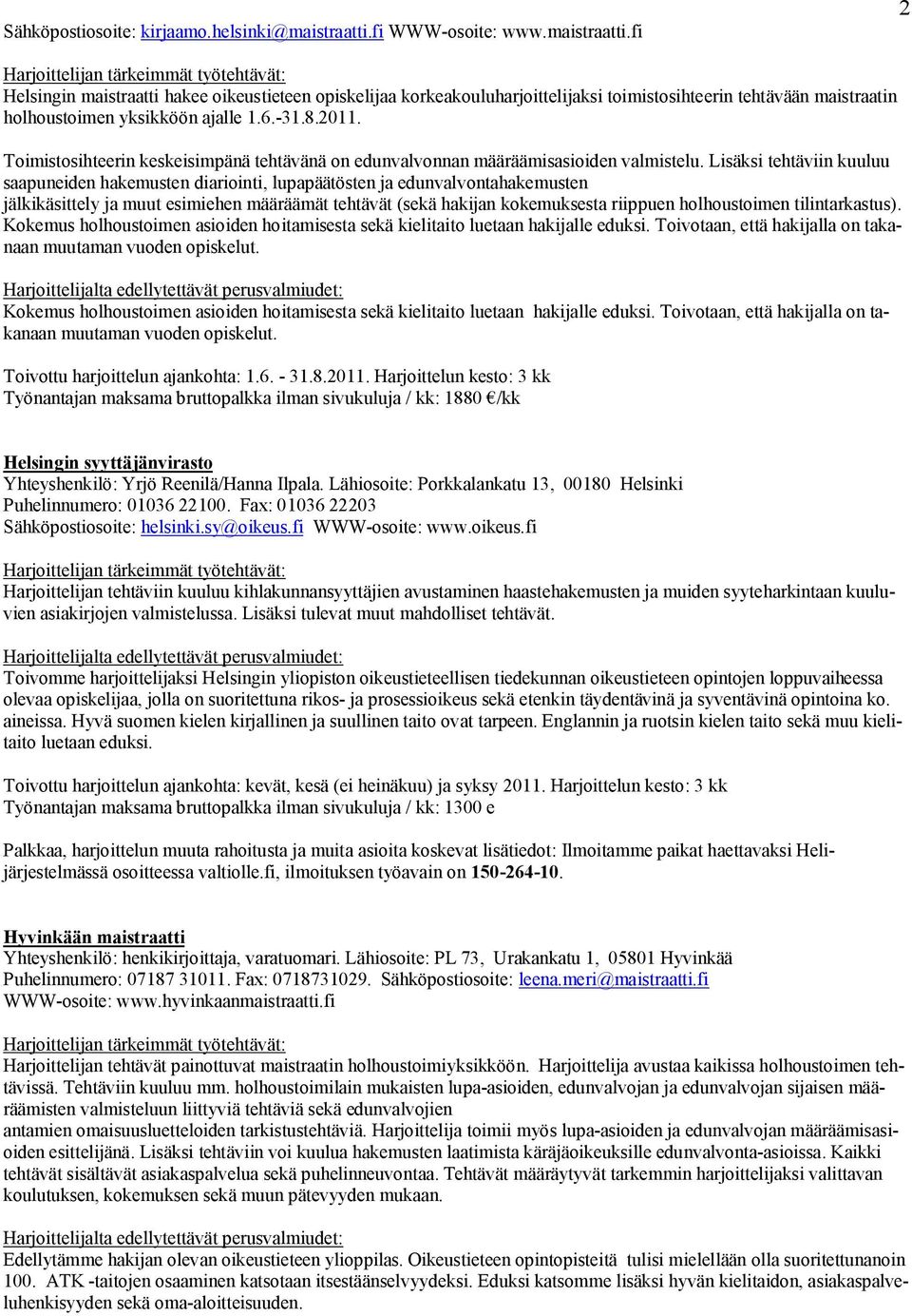 2011. Toimistosihteerin keskeisimpänä tehtävänä on edunvalvonnan määräämisasioiden valmistelu.