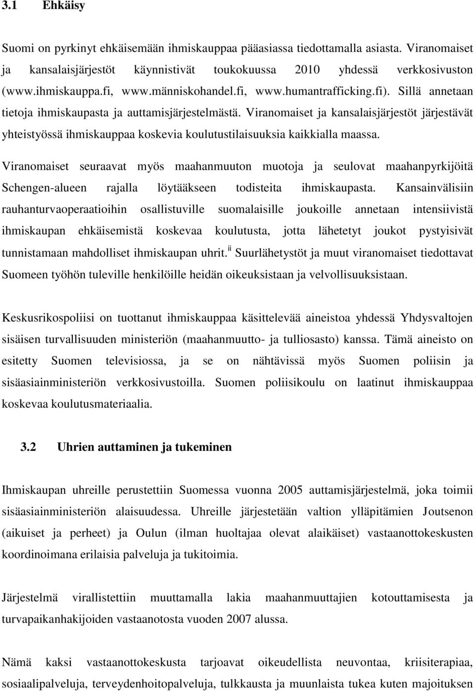 Viranomaiset ja kansalaisjärjestöt järjestävät yhteistyössä ihmiskauppaa koskevia koulutustilaisuuksia kaikkialla maassa.