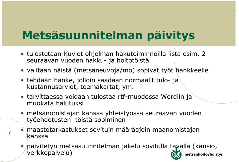 tulo- ja kustannusarviot, teemakartat, ym.