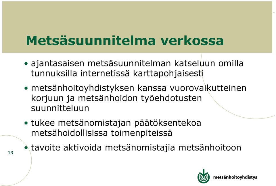 vuorovaikutteinen korjuun ja metsänhoidon työehdotusten suunnitteluun tukee