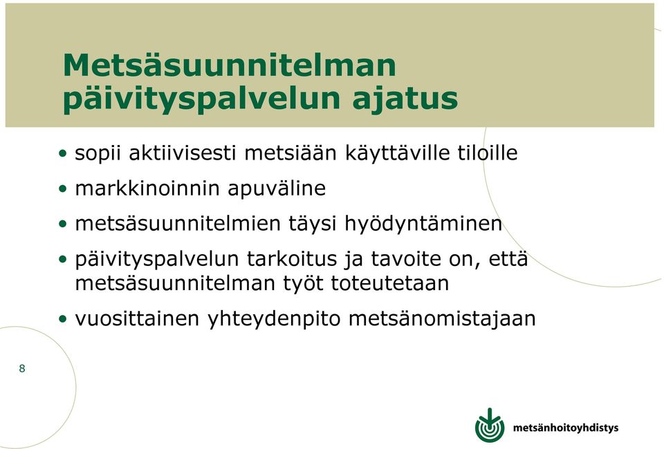 hyödyntäminen päivityspalvelun tarkoitus ja tavoite on, että