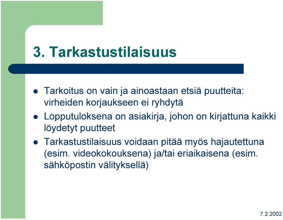 kirjattuna kaikki löydetyt puutteet Tarkastustilaisuus voidaan pitää myös