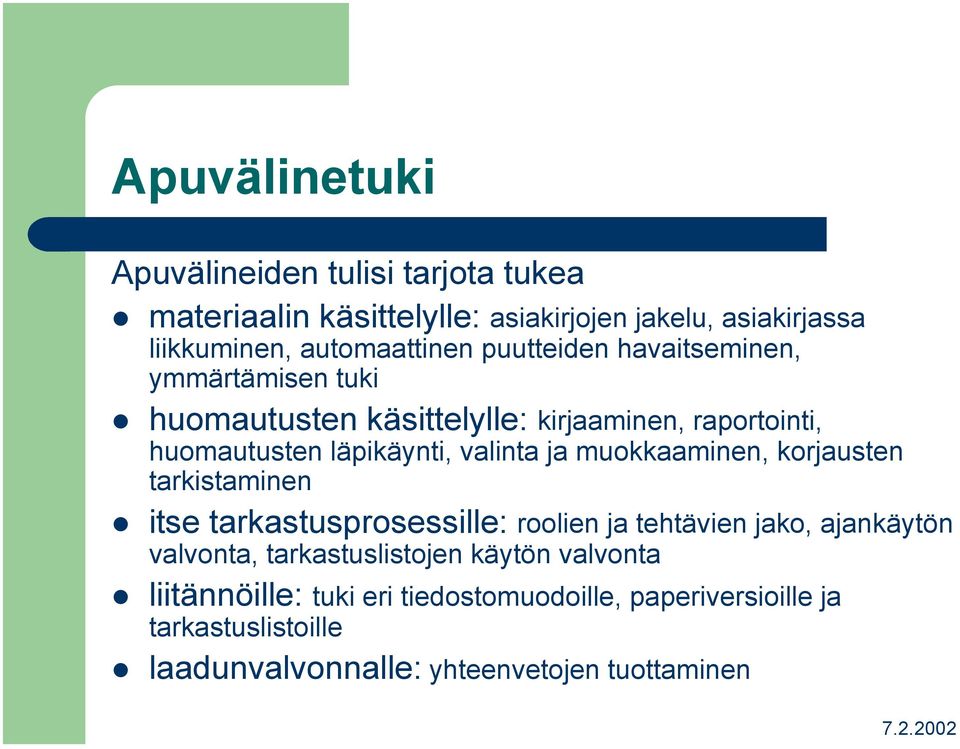 muokkaaminen, korjausten tarkistaminen itse tarkastusprosessille: roolien ja tehtävien jako, ajankäytön valvonta, tarkastuslistojen