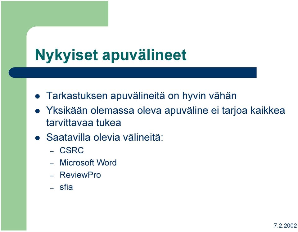 ei tarjoa kaikkea tarvittavaa tukea Saatavilla