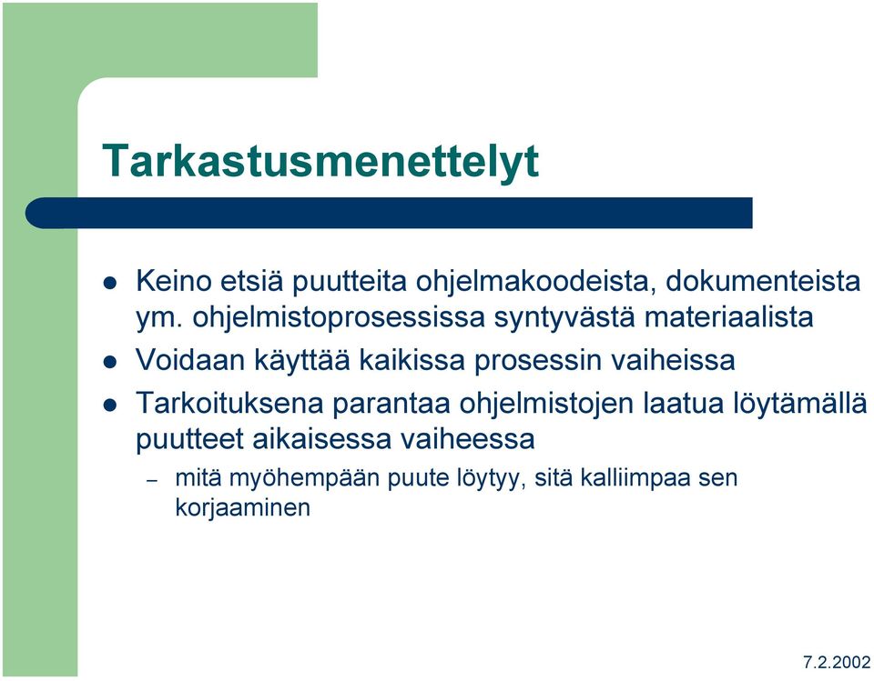 prosessin vaiheissa Tarkoituksena parantaa ohjelmistojen laatua löytämällä