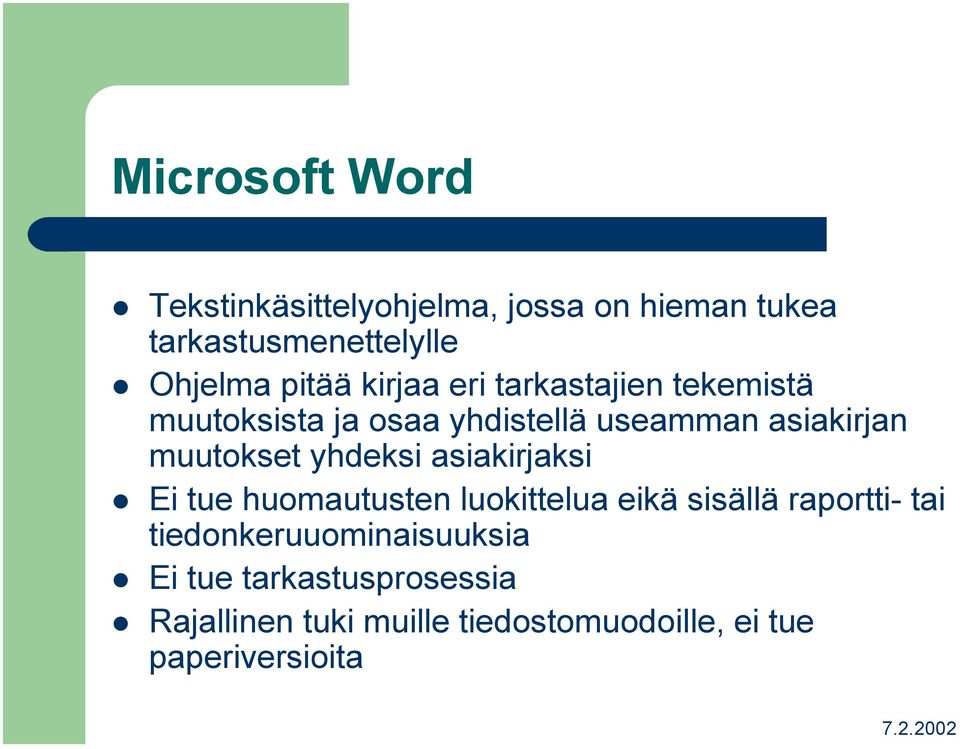 muutokset yhdeksi asiakirjaksi Ei tue huomautusten luokittelua eikä sisällä raportti- tai