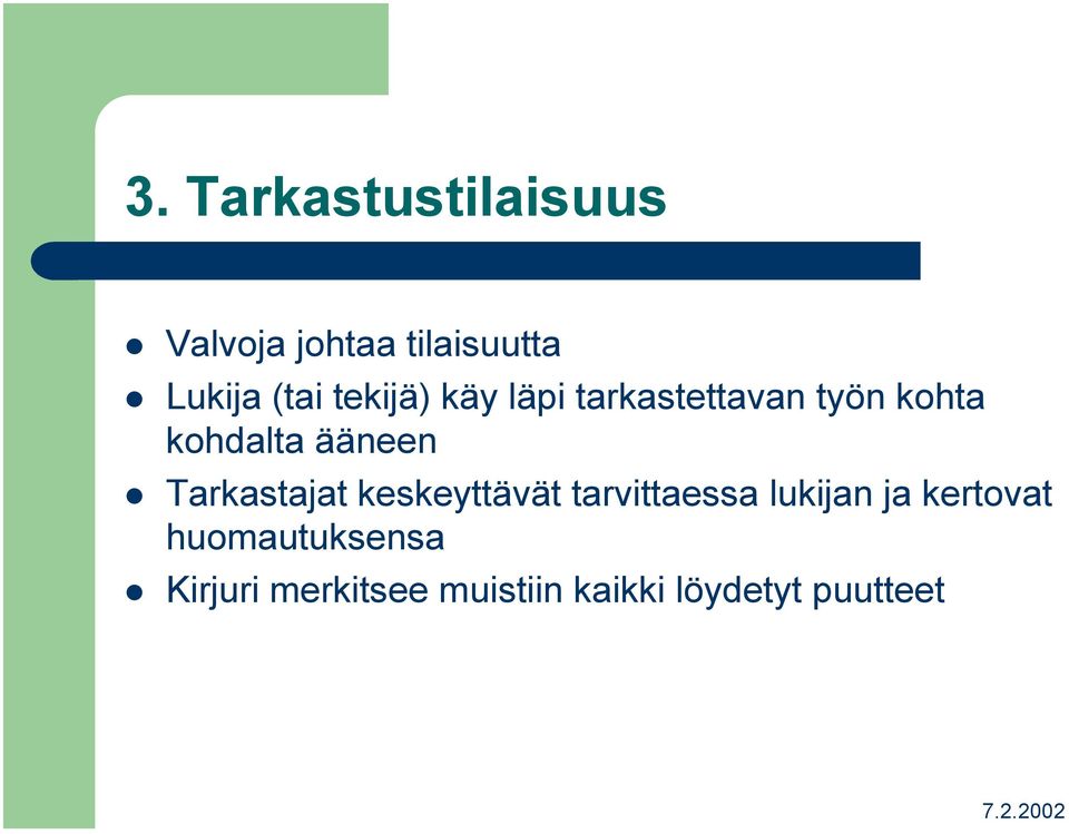 Tarkastajat keskeyttävät tarvittaessa lukijan ja kertovat