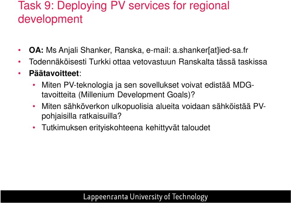 fr Todennäköisesti Turkki ottaa vetovastuun Ranskalta tässä taskissa Päätavoitteet: Miten PV-teknologia ja