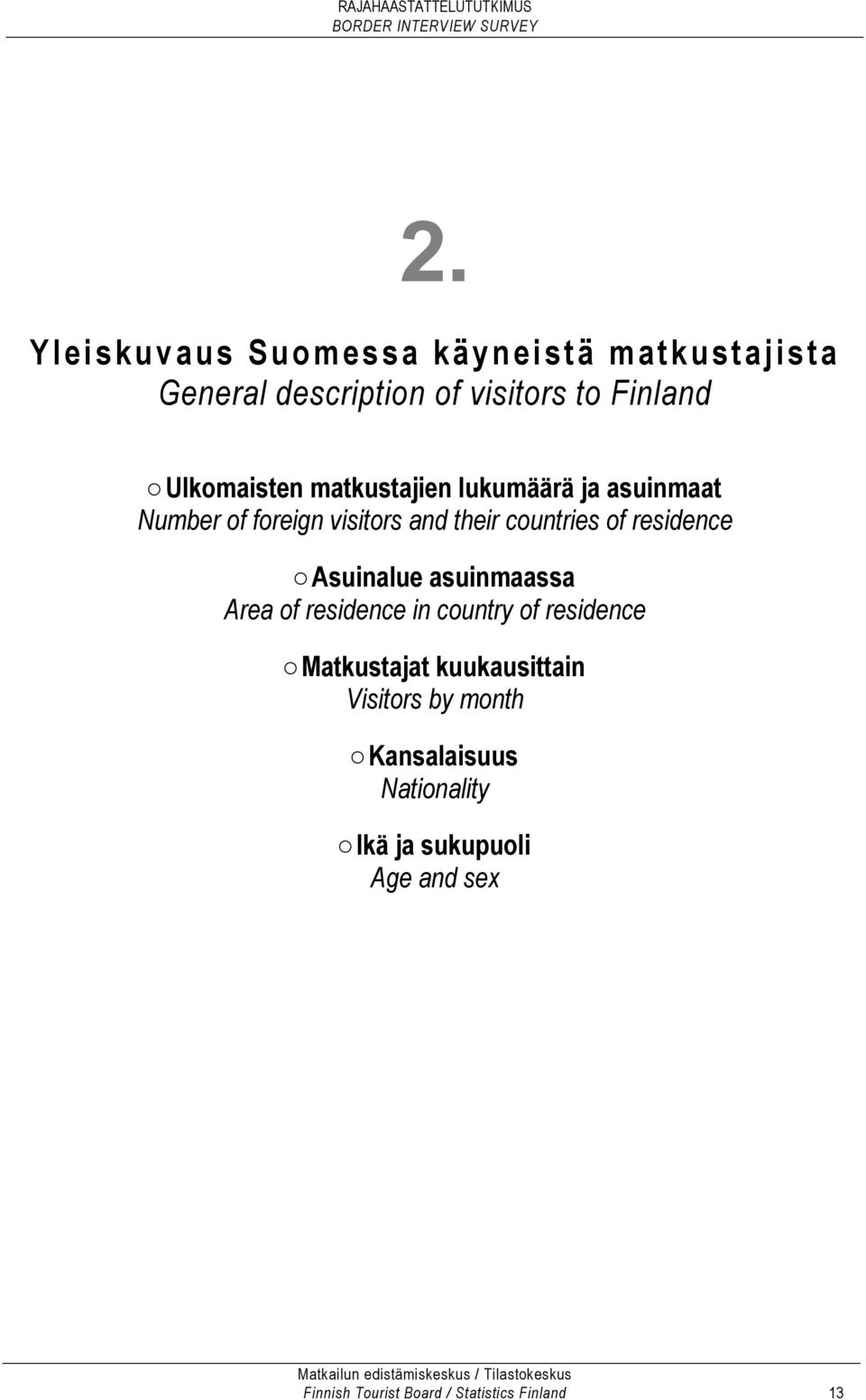 residence Asuinalue asuinmaassa Area of residence in country of residence Matkustajat kuukausittain