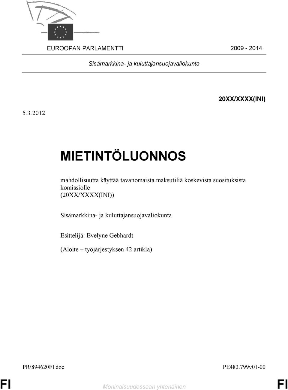 komissiolle (20XX/XXXX(INI)) Sisämarkkina- ja kuluttajansuojavaliokunta Esittelijä: Evelyne