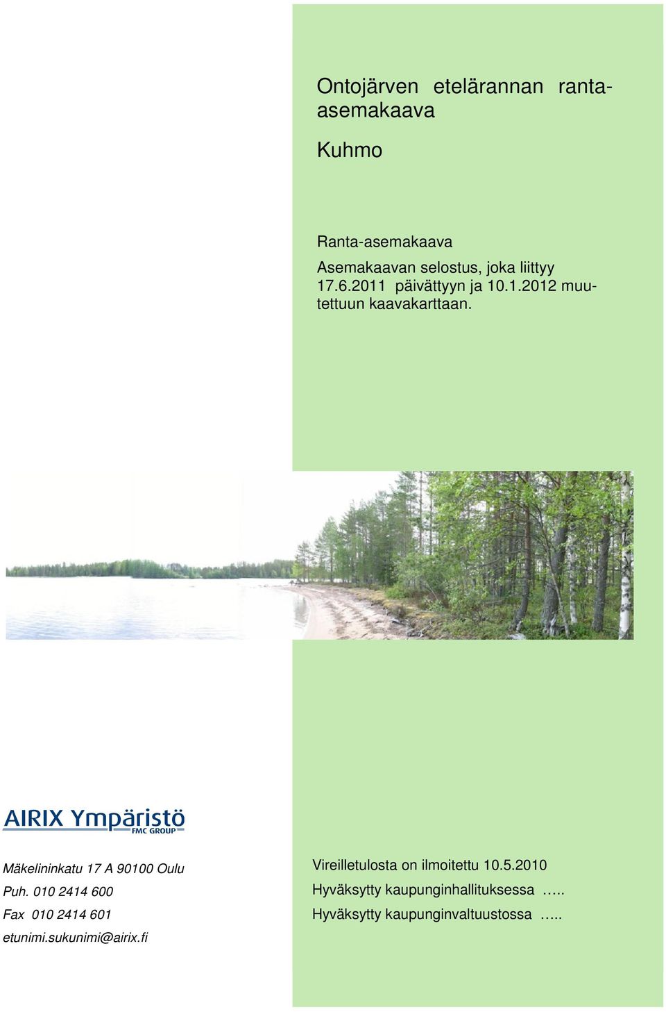 Mäkelininkatu 17 A 90100 Oulu Puh. 010 2414 600 Fax 010 2414 601 etunimi.sukunimi@airix.