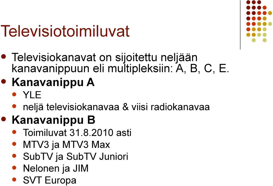 Kanavanippu A YLE neljä televisiokanavaa & viisi radiokanavaa