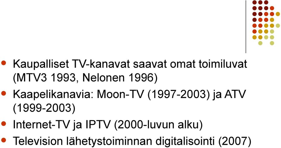 (1997-2003) ja ATV (1999-2003) Internet-TV ja IPTV