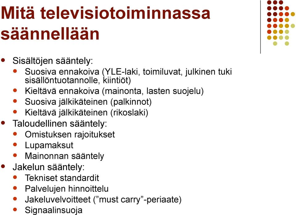 Kieltävä jälkikäteinen (rikoslaki) Taloudellinen sääntely: Omistuksen rajoitukset Lupamaksut Mainonnan sääntely