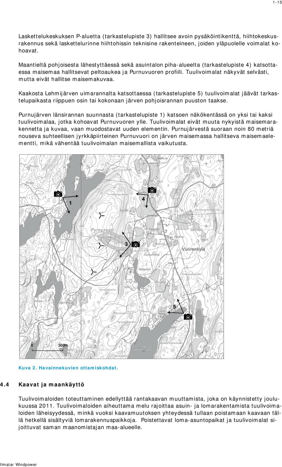 Tuulivoimalat näkyvät selvästi, mutta eivät hallitse maisemakuvaa.