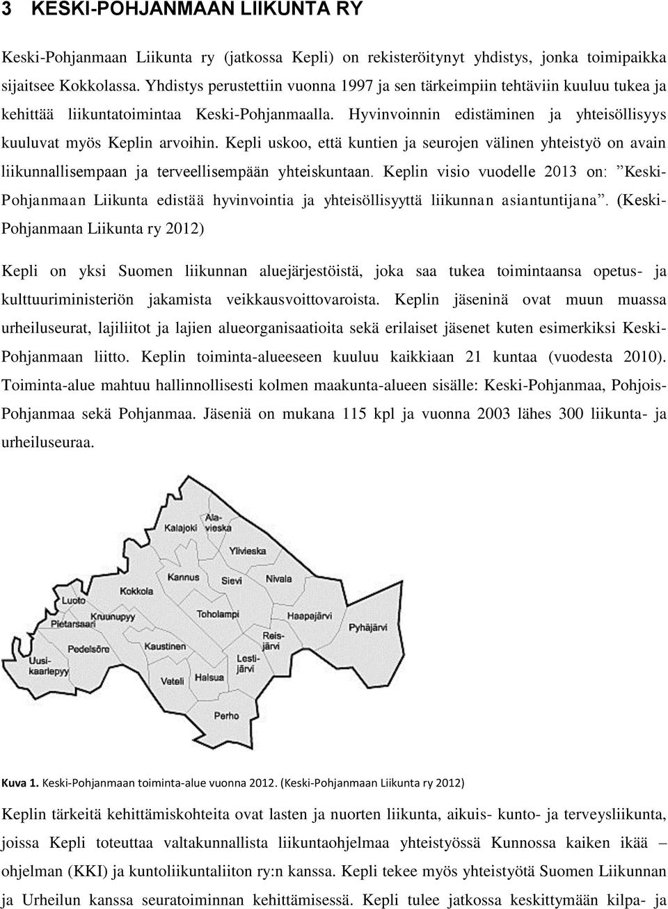 Kepli uskoo, että kuntien ja seurojen välinen yhteistyö on avain liikunnallisempaan ja terveellisempään yhteiskuntaan.