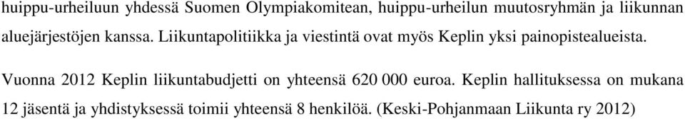 Liikuntapolitiikka ja viestintä ovat myös Keplin yksi painopistealueista.